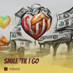 Smile 'Til I Go
