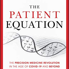 [DOWNLOAD] KINDLE ☑️ The Patient Equation: The Precision Medicine Revolution in the A