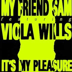 My Friend Sam Feat. Viola Wills - It's My Pleasure (@nt Soundwave Remix) FREE DOWNLOAD