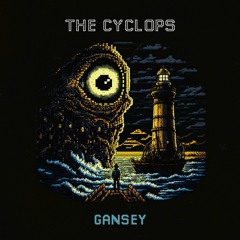 GANSEY - CYCLOPS (FREE DOWNLOAD)