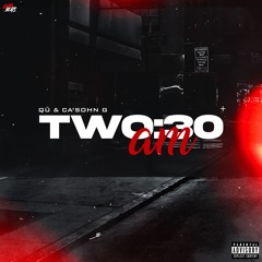 TWO:30 am - Featuring. QÜ & Ca'Sohn G