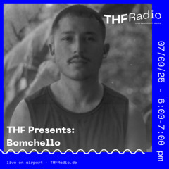 THF Presents hosted by Boom Sister: Bomchello (vinyl only) // 07.09.2025