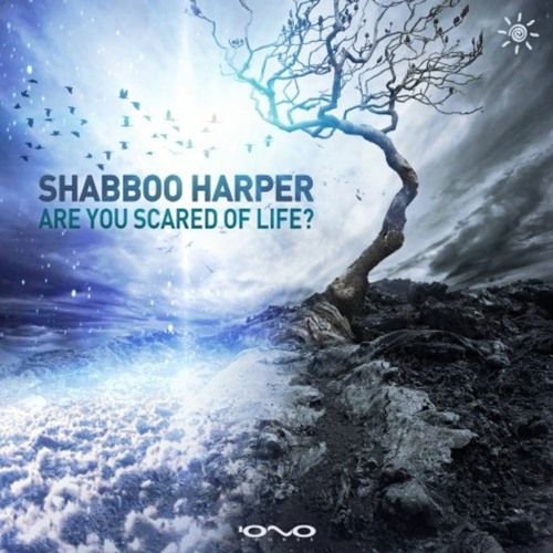 Shabboo Harper - Are You Scared Of Life? (Original Mix - Snippet) IONO Lounge ๐