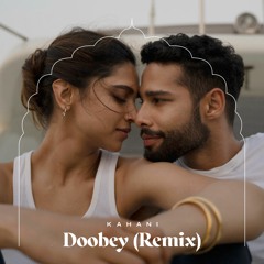 Doobey (Kahani Remix)