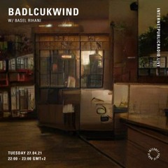 Internet Public Radio - Badlcukwind w Basel Rihani {Apr 2021}