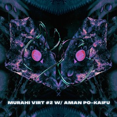 MURAHI VIRT #2 w/ AMAN PO-KAIFU