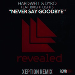Hardwell & Dyro ft. Bright Lights - Never Say Goodbye (XEPTION REMIX)
