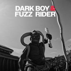 Dark Boy & Fuzz Rider