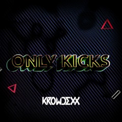 Krowdexx - Only Kicks (Free Release)