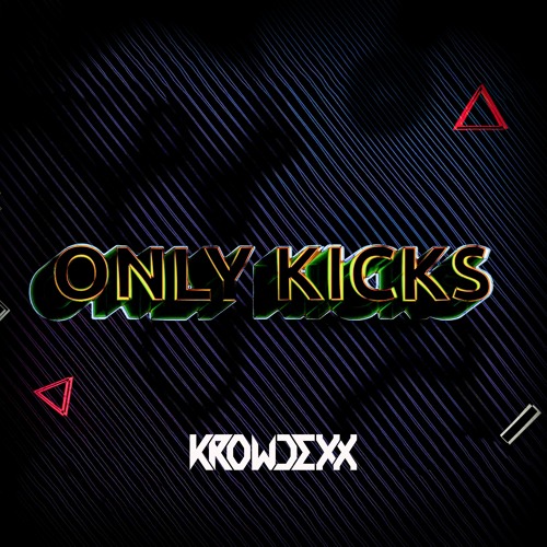 Stream Krowdexx - Only Kicks (Free Release) by Gearbox Digital