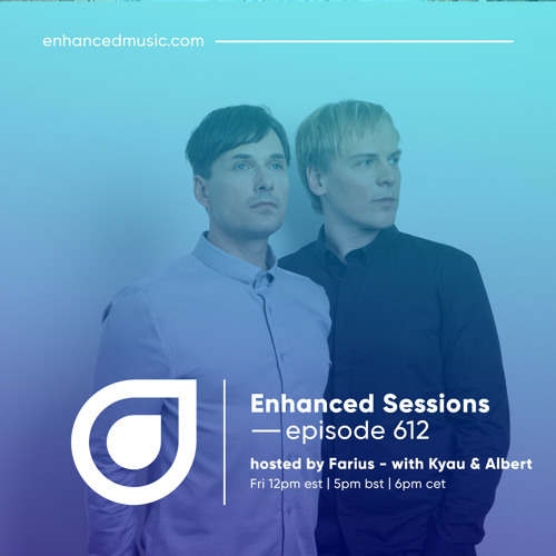 Enhanced Sessions 612 with Kyau & Albert - Hosted by Farius