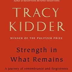( k13 ) Strength in What Remains by  Tracy Kidder ( 0JS2 )