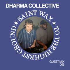 Saint Wax Guest Mix - Dharma Collective (James DC)