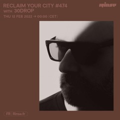 Reclaim Your City 474 avec 30drop - 12 Février 2022