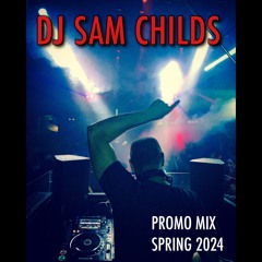 DJ Sam Childs - Promo Mix Spring 2024