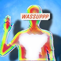 Wassuppp