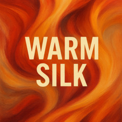Warm Silk