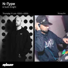 N-Type with Special Guest Sukh Knight - Rinse Fm - June 2020