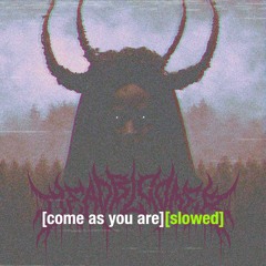 Come As You Are (Slowed & Reverb)