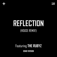 ZJD featuring The Rubyz - Reflection (House Remix!) Demo Version