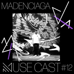 MuseCast #12 : Madenciaga