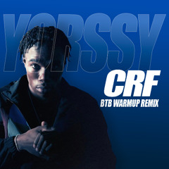 YORSSY - CRF (BTB WARMUP REMIX)