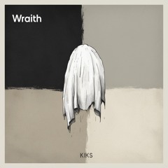 Kiks - Wraith (Free Download)