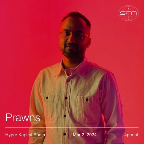 Hyper Kapital Radio: Prawns