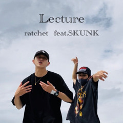 ratchet - Lecture feat.SKUNK