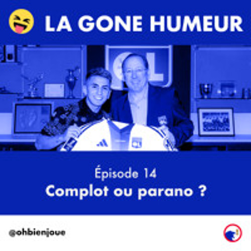 La Gone Humeur - Épisode 14 - Complot ou parano ?