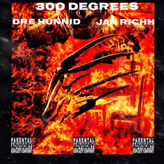 300 Degrees Ft Jah Richh