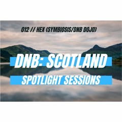 DnB: Scotland Spotlight Sessions 012 X Symbiosis Glasgow X DnB Dojo X Hex
