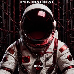 Premiere: B-RAM - F*ck That Beat [Free Download]