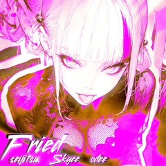 FRIED (feat. odee & seijitsu.)