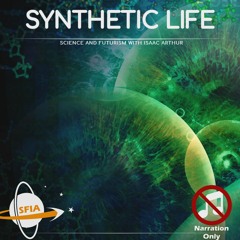 Synthetic Life (Narration Only)