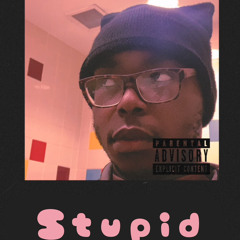 Stupid by G.A.B.E