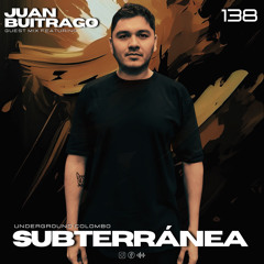 Subterránea Podcast - Juan Buitrago | EP #138