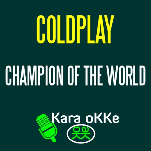 Coldplay - Champion Of The World - Album Life by Kara oKKe | Listen online for free on SoundCloud