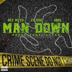 Dee Mayo, TZ Goof, GVal - Man Down (Official Audio) [Prod By. Lil Cyko]