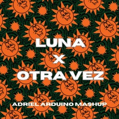Luna X Otra Vez (ADRIEL ARDUINO) MASHUP VIP Filtered By Copyright FREE DL