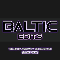 Chase & Status - No Problem (Baltic Bootleg)