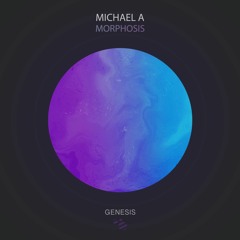 Michael A - Morphosis (Original Mix) [Genesis Music]