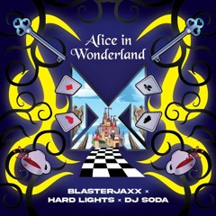 Blasterjaxx x Hard Lights x DJ SODA - Alice In Wonderland (BooWak Festival Edit)
