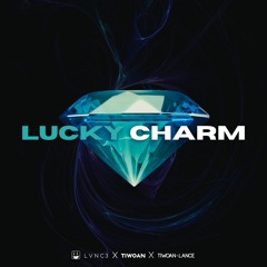 Lucky Charm -  Tiwoan & Lance, LVNC3, Tiwoan