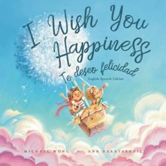 DOWNload ePub I Wish You Happiness: English-Spanish edition (Te deseo felicidad: Edici?n i