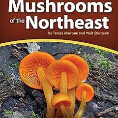 _ Mushrooms of the Northeast: A Simple Guide to Common Mushrooms (Mushroom Guides) BY: Teresa M