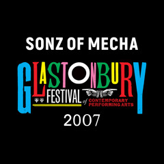Sonz of Mecha - LIVE @ Glastonbury Festival 2007