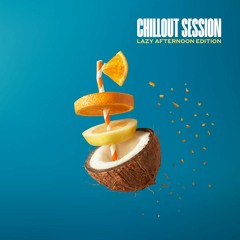 Chillout session | Lazy afternoon edition