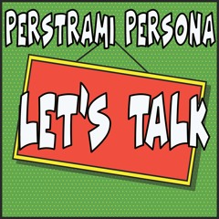 Perstrami Persona [Steve, Zilla Persona] - Let's Talk