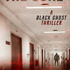 [Read] KINDLE 📄 The Cure: A Black Ghost Thriller by  Freddie Villacci Jr [KINDLE PDF